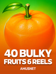40 bulky fruits 6 reels