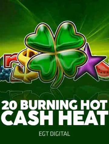 20 Burning Hot Cash Heat